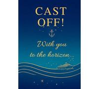 CAST OFF! - With You to the Horizon…: The perfect magazine-style gift voucher for an unforgettable cruise