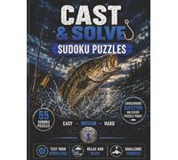 Cast & Solve: 55 Fishing-Themed Sudoku Puzzles & Crossword Clues on Every Page for Anglers and Outdoor Enthusiasts