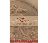 CAST THEM OUT!: Who Were The Biblical Demons?