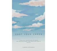 Cast Your Cares: Seven Biblical Practices to Quiet an Anxious Mind and Reclaim God’s Peace | Stress Relief | 5.5 x 8.5 Inches, 83 Pages | Gift for Christians and Friends