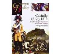 Castalla 1812 y 1813. Dos batallas por el dominio del Levante español: 99 (Guerreros y Batallas)