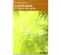 Castaneda : El retorno al espíritu (SIN COLECCION)