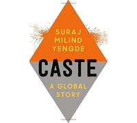 Caste: A Global Story