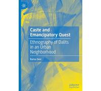 Caste and Emancipatory Quest: Ethnography of Dalits in an Urban Neighborhood