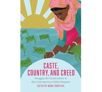 Caste, Country, and Creed: Struggles for Social Justice in the Contemporary Indian Diaspora