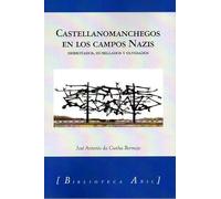 Castellanomanchegos en los campos nazis: Derrotados, humillados y olvidados: 100 (Biblioteca Añil)