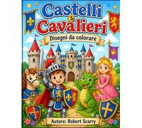 CASTELLI E CAVALIERI: Disegni da colorare (Spazio al Colore)
