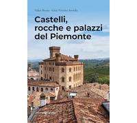 Castelli, rocche e palazzi del Piemonte