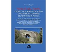 Castelli, ville, fortilizi in rovina e insediamenti scomparsi del territorio di Perugia. Nuova ediz. (Vol. 3/2) (Perduti nel tempo)