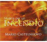 Castelnuovo Mario - Musica Per Un Incendio