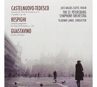Castelnuovo-Tedesco: Concerto for Violin & Orchestra No. 2 / Respighi: Concerto Gregoriano for Violin & Orchestra / Guastavino: La rosa y el sauce (2009-10-13)