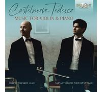Fulvio Liciani, Massimiliano Motterle - CASTELNUOVO-TEDESCO: Music For Violin And Piano