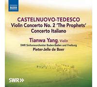 Castelnuovo-Tedesco: Violin Concerto No. 2 'The Prophets' & Concerto Italiano by Tianwa Yang (2015-08-03)