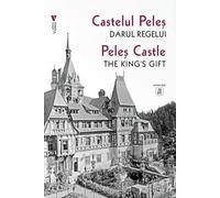 Castelul Peles, darul regelui. Peles Castle, The Kings Gift
