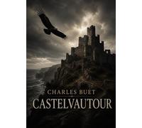 Castelvautour: Une histoire de Charles Buet, où les intrigues de cour et les aventures chevaleresques se croisent au château d'Amboise.