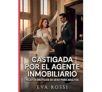 Castigada por el agente inmobiliario: Relatos Eróticos de Sexo para Adultos: 104