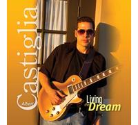 Castiglia, Albert - Living The Dream