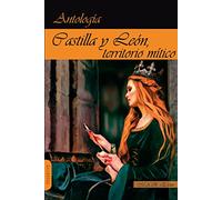 CASTILLA Y LEÓN, TERRITORIO MÍTICO. ANTOLOGÍA DE RELATOS. (NARRATIVA)