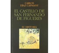Castillo de San Fernando de Figueres. Su historia/El