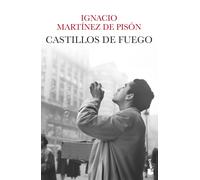 CASTILLOS DE FUEGO | Ignacio Martínez De Pisón