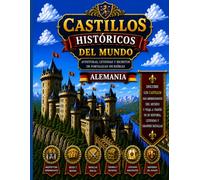 CASTILLOS HISTORICOS DEL MUNDO: AVENTURAS,LEYENDAS Y SECRETOS DE FORTALEZAS INCREIBLES