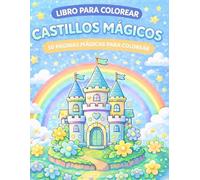 Castillos mágicos: 50 PÁGINAS MÁGICAS PARA COLOREAR (EDAD 3+)