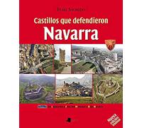 Castillos Que Defendieron Navarra: Tomo I: de Laguardia a Foix, del Moncayo a Baja Navarra: 8 (Ganbara)