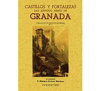 Castillos Y Fortalezas Del Antiguo Reino De Granada (reprod. Facs . De