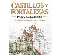 CASTILLOS Y FORTALEZAS PARA COLOREAR: Libro de Colorear para Adultos y Jóvenes con Paisajes Medievales, Ciudadelas de Fantasía y Arquitectura ... Antiestrés para Relajarse (Formato Grande A4)