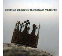 Casting Crowns Tribute - Casting Crowns Bluegrass..