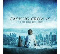 Casting Crowns - Until the Whole World..