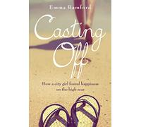 Casting Off: How a City Girl Found Happiness on the High Seas [Idioma Inglés]