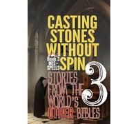 CASTING STONES WITHOUT SPIN: Book 3 Mis-Spells: Stories From The World's Other Bibles (Casting Stones Without Spin: Stories from the World's Other Bibles)