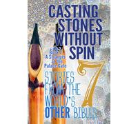 Casting Stones Without Spin Book 7: A Stranger at the Palace Gate: Stories From The World's Other Bibles (Casting Stones Without Spin: Stories from the World's Other Bibles)