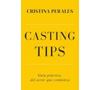 CASTING TIPS: Guía práctica del actor que comienza