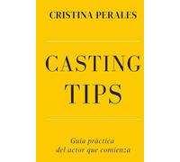 CASTING TIPS: Guía práctica del actor que comienza