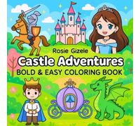 Castle Adventures: 40 Fun & Easy Coloring Pages for Kids Ages 4-8 Who Love Princesses, Dragons & Castles