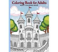 Castle Coloring Book for Men Above 60 and also for Children Above 8 : 32 different Castle designs: Fun coloring pages Include both simple and ... for those who love to spend time on coloring