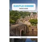 CASTLE COMBE: A Journey Through England's Quintessential VillageSubtitle: Your Essential Guide to the Charm, History, and Hidden Gems of Wiltshire’s ... Hamlet. (Trail and Tles Travel series)