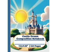 Castle Composition Notebook: A Magical Wide-Ruled Notebook for Children Who Love Castles, Fairy Tales, and Creative Writing