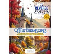 Castle Dreamscapes - Reverse Coloring Book: A Reverse Coloring Journey Through Fantasy Fortresses and Medieval Dreams (Reverse Line Collection)