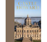 Castle Howard: The Official Illustrated Tour of Britain's Finest Country House