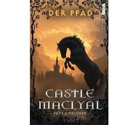 Castle MacLyal: Der Pfad | Ein abenteuerlicher Fantasy-Jugendroman über Magie, Mut und verborgene Welten | Aufwendig gestaltetes Taschenbuch mit Klappen und farbig bedruckte Umschlaginnenseite