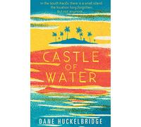 CASTLE OF WATER: A Gripping Contemporary Adventure of Survival and Dark Humour