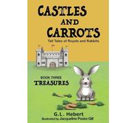 Castles and Carrots: Tall Tales of Royals and Rabbits, BOOK THREE, TREASURES