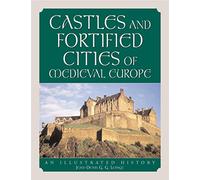 Castillos y ciudades fortificadas de la Europa medieval: una historia ilustrada
