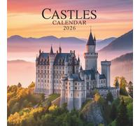 Castles Calendar 2026: 12 Months of Enchanting Castles from Around the World - History, Majesty & Timeless Beauty