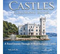 Castles Coloring Book: A Travel Book Journey Through 30 Real European Castles, Fortresses and Palaces Featuring History and Architecture. Vol. 2 (F-P) (Castles of Europe Collection)