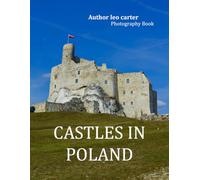 Castles In Poland: A Collection of 40 Scenic Photographs Showcasing the Castles In Poland