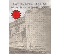 Castles, Kings & Queens Word Search Puzzle Book: Explore Medieval Legends, Royal Families, and Historic Castles Through Fun Word Puzzles | 110 Pages | 55 Puzzles (Travel & Discovery)